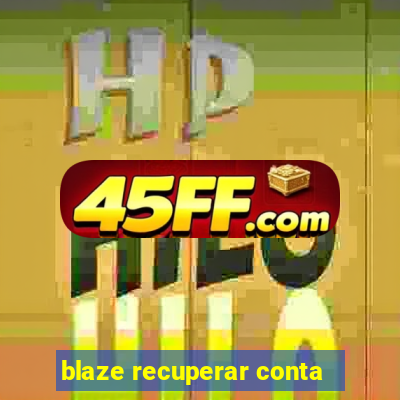 blaze recuperar conta